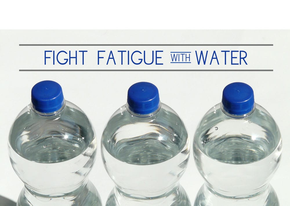 Fight Fatigue with Water