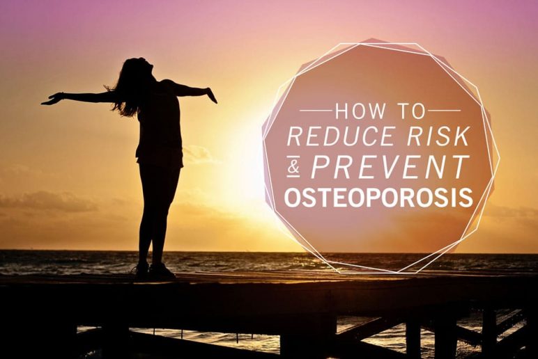 How to Reduce Risk & Prevent Osteoporosis