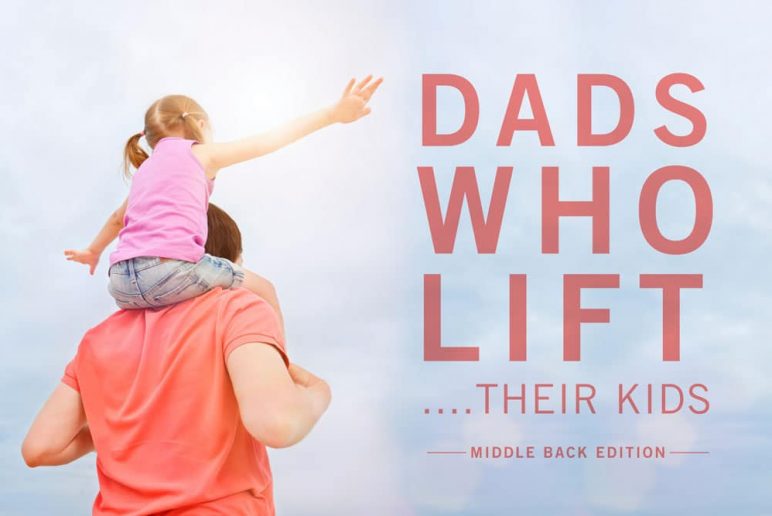 Dads Who Lift…Their Kids: Middle Back Edition