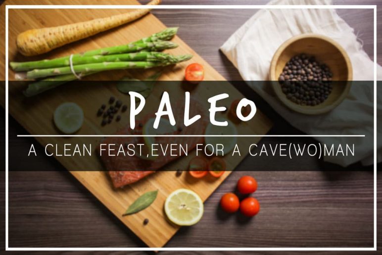 Paleo: A Clean Feast, Even for a Cave(Wo)man