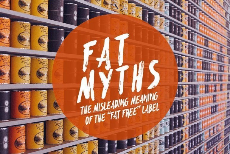 Fat Myths: The Misleading Meaning of the “Fat Free” Label