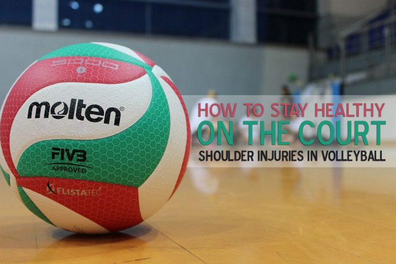 How to Stay Healthy on the Court: Shoulder Injuries in Volleyball