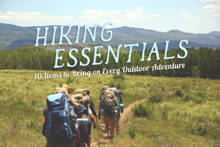 Hiking Essentials: 10 items to Bring On Every Outdoor Adventure