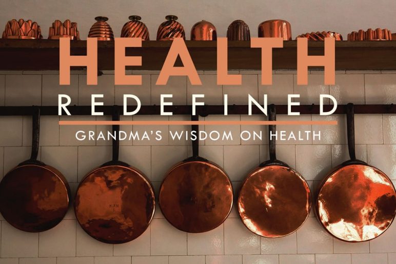 Health Redefined: Grandma’s Wisdom on Health