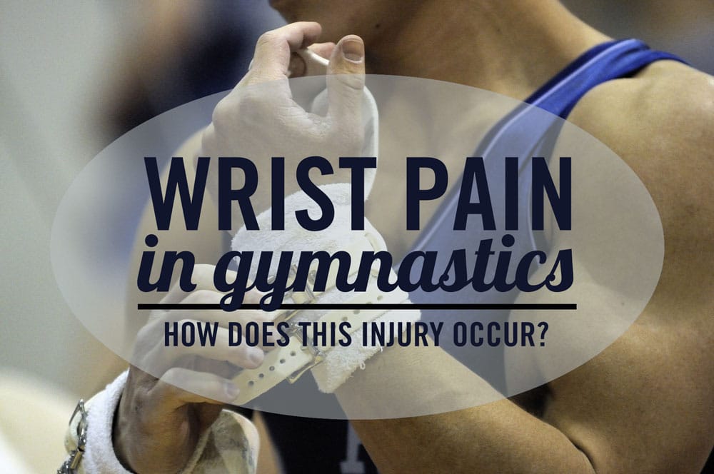 Wrist Pain in Gymnastics How Does This Injury Occur? Coury & Buehler