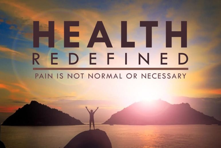 Health Redefined: Pain is Not Normal or Necessary