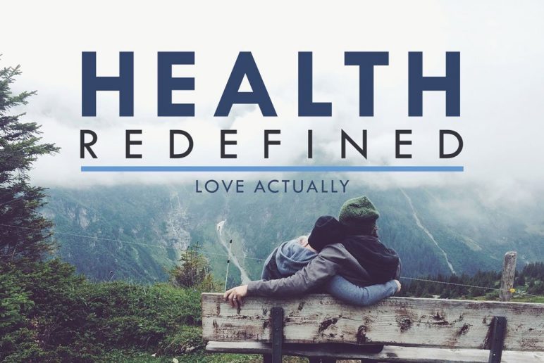 Health Redefined: Love Actually