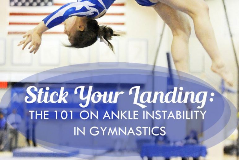 Stick Your Landing: The 101 on Ankle Instability in Gymnastics