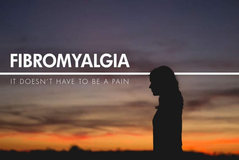 Fibromyalgia: It Doesn’t Have to Be a Pain