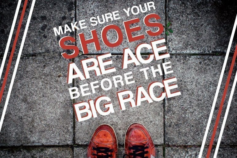 Make Sure Your Shoes are Ace Before the Big Race