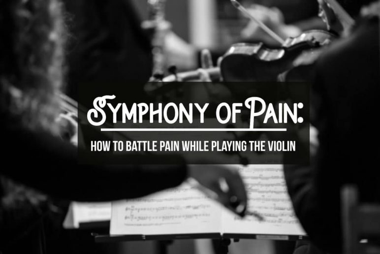 Symphony of Pain: How to Battle Pain While Playing the Violin