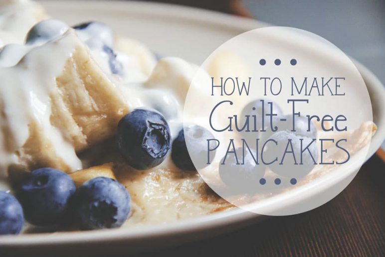 How to Make Guilt-Free Pancakes