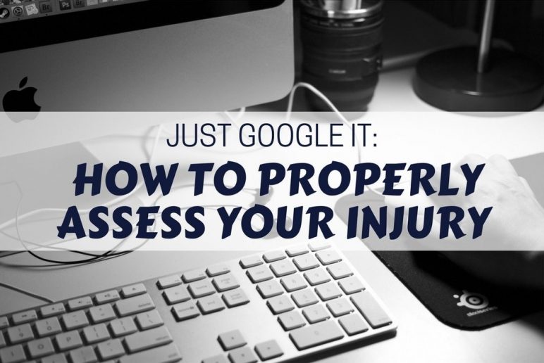 Just Google It: How to Properly Assess Your Injury