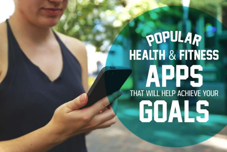 Popular Health and Fitness Apps That Will Help Achieve Your Goals