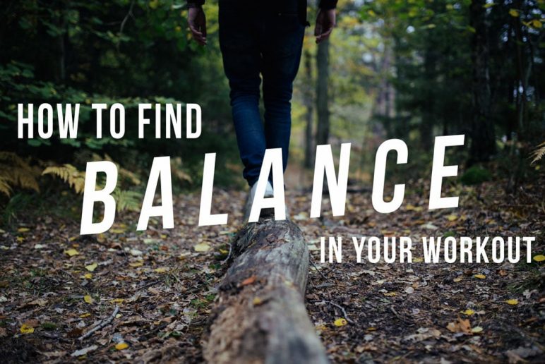 How to Find Balance in Your Workout