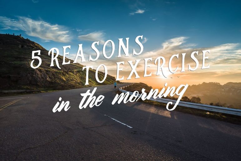 5 Reasons to Exercise in the Morning