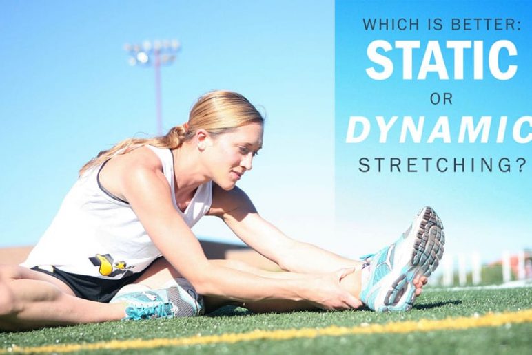 Which is Better: Static or Dynamic Stretching