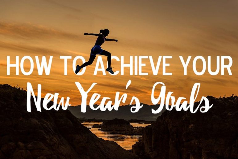 How to Achieve Your New Year’s Goals