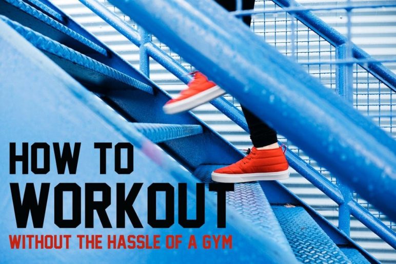 How To Workout Without The Hassle Of The Gym