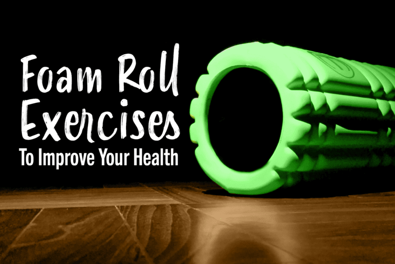 Foam Roller 101: Usage and 10 Exercises to Try