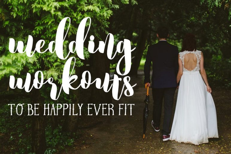 Wedding Workouts To Be Happily Ever Fit