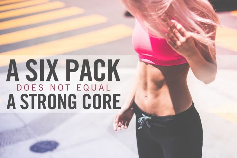 A Six Pack Doesn’t Equal a Strong Core