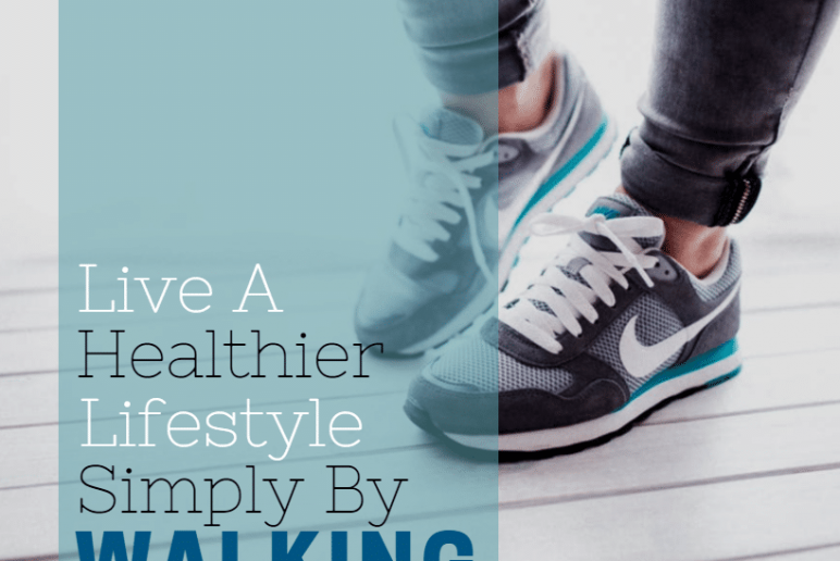 Live a Healthier Lifestyle Simply by Walking!