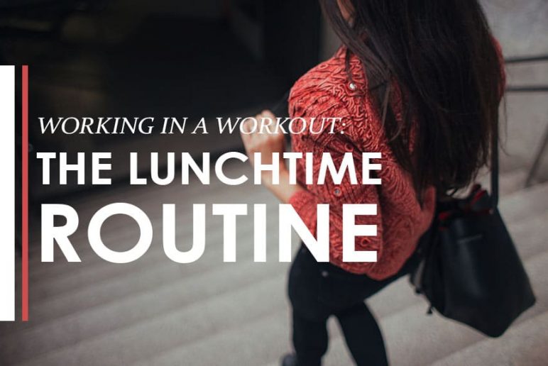 Working in a Workout: The Lunchtime Routine