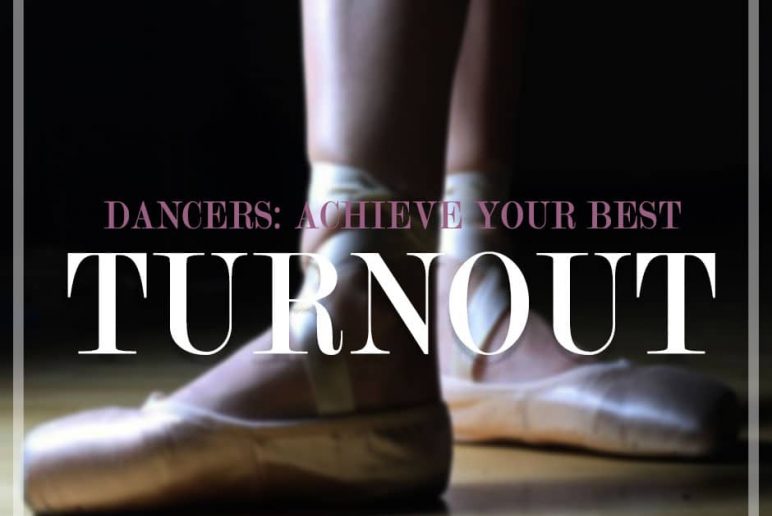 Dancers: Achieve Your Best Turnout!