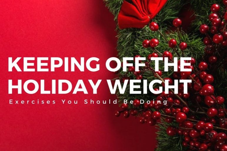 Keeping Off the Holiday Weight: Exercises You Should Be Doing