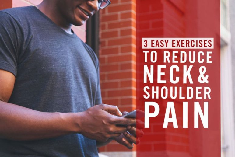 3 Easy Exercises to Reduce Neck and Shoulder Pain