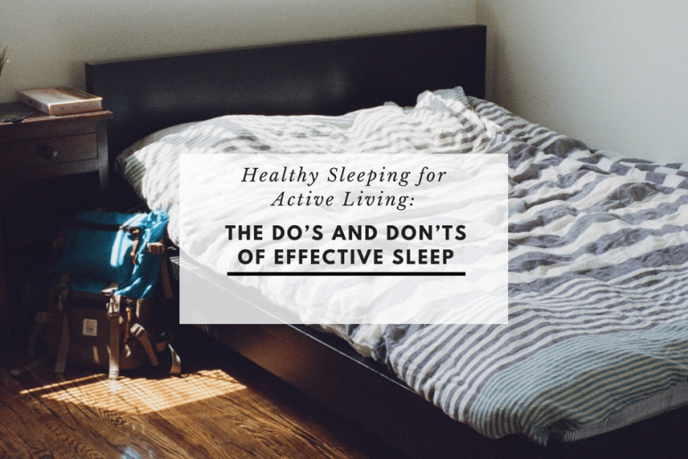 Active Living: The Do’s and Don’ts of Effective Sleep