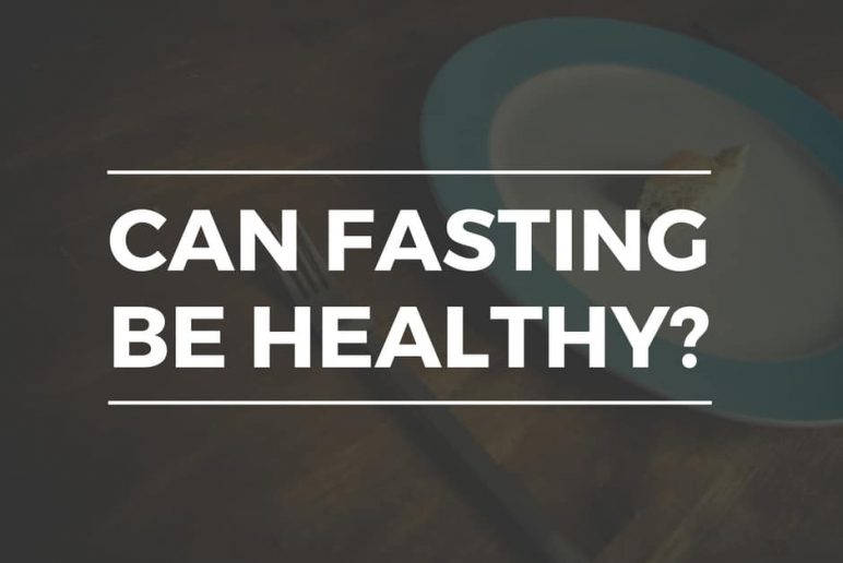 Can Fasting Be Healthy?