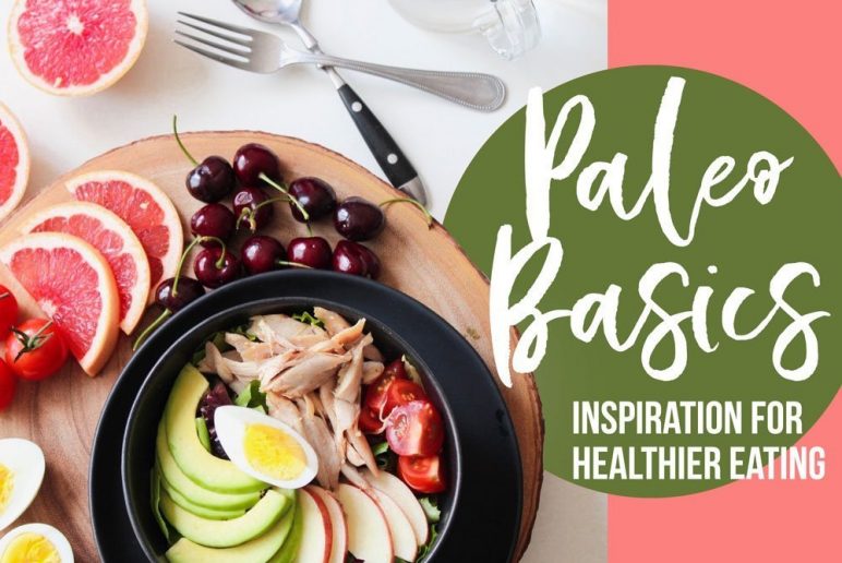 Paleo Basics: Inspiration for Healthier Eating