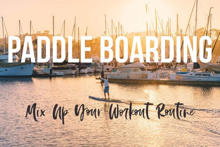 Paddleboarding: Mix Up Your Workout Routine