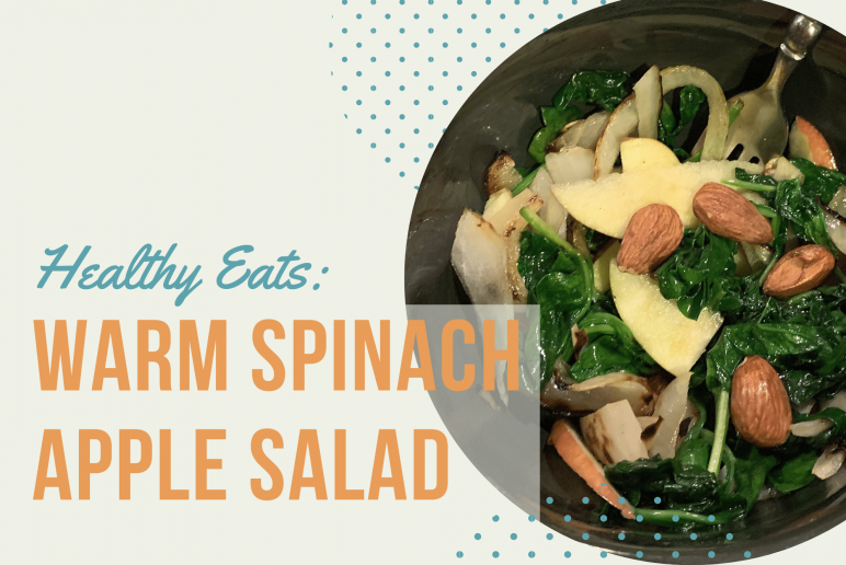 Healthy Eats: Warm Spinach Apple Salad