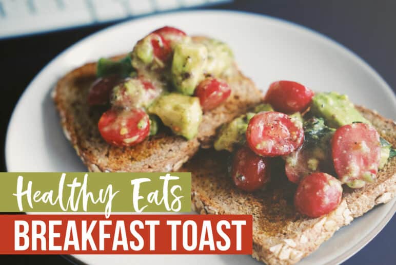 Healthy Eats: Breakfast Toast