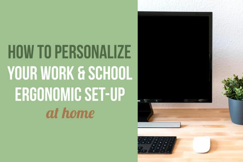 How to Personalize Your Ergonomic Work or School Set Up at Home