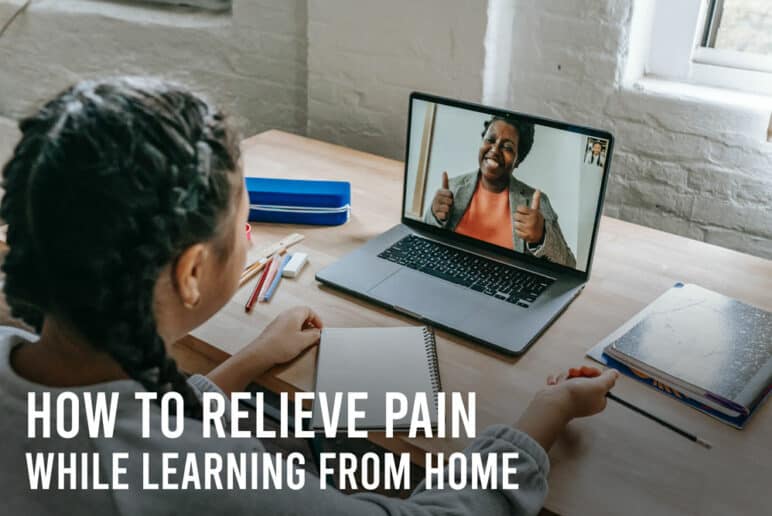 How to Relieve Pain while Learning from Home