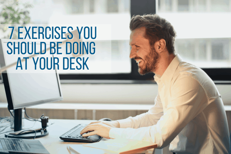 7 Exercises You Should Be Doing At Your Desk