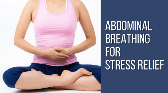 Abdominal Breathing for Reducing Stress