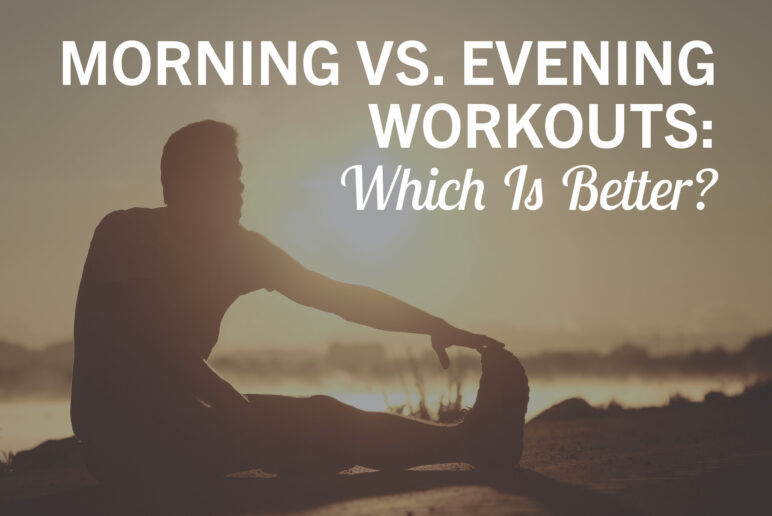 morning vs evening workouts which is better - Coury & Buehler Physical Therapy