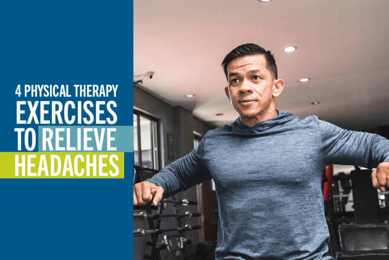 4 Physical Therapy Exercises To Relieve Headaches - Coury & Buehler Physical Therapy