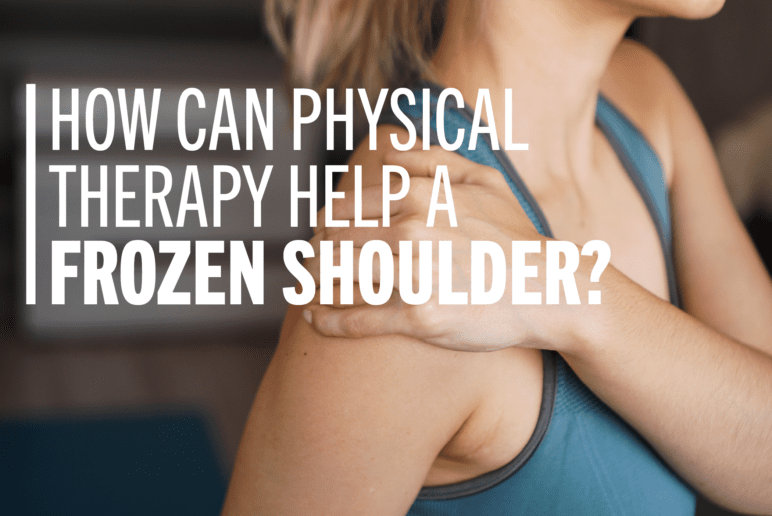 How Can Physical Therapy Help A Frozen Shoulder - Coury & Buehler Physical Therapy