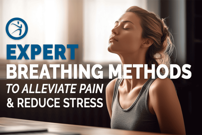 Expert Breathing Methods to Alleviate Pain and Reduce Stress